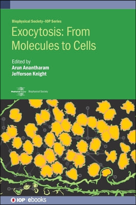 Exocytosis: From Molecules to Cells