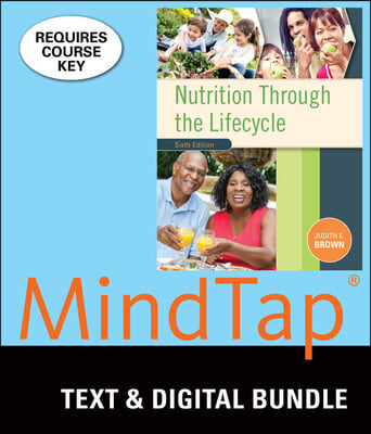 Nutrition Through the Life Cycle + Mindtap Nutrition, 1 Term - 6 Months Access Card