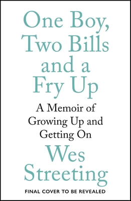 One Boy, Two Bills and a Fry Up: A Memoir of Growing Up and Getting on