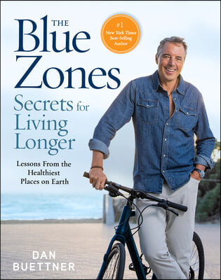 The Blue Zones Secrets for Living Longer: Lessons from the Healthiest Places on Earth