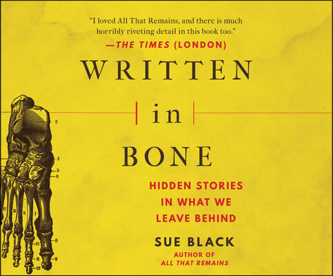 Written in Bone: Hidden Stories in What We Leave Behind