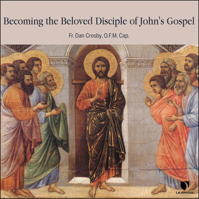 Becoming the Beloved Disciple of John&#39;s Gospel