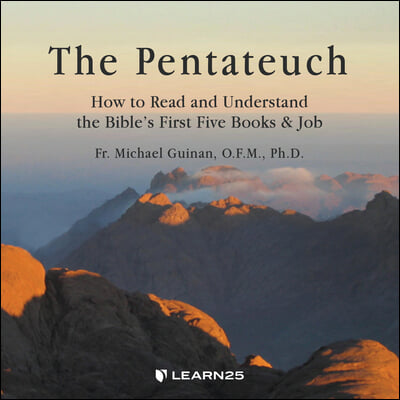 The Pentateuch: How to Read and Understand the Bible&#39;s First Five Books &amp; Job