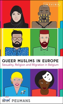 Queer Muslims in Europe: Sexuality, Religion and Migration in Belgium