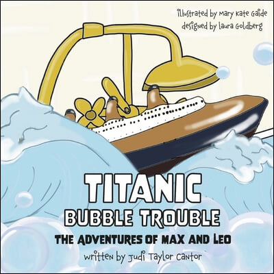 Titanic Bubble Trouble: The Adventures of Max and Leo Volume 2