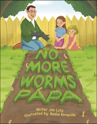 No More Worms Papa!