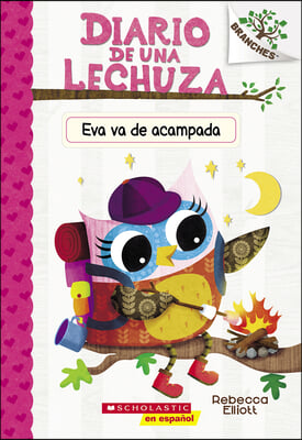 Diario de Una Lechuza #12: Eva Va de Acampada (Owl Diaries #12: Eva&#39;s Campfire Adventure): Un Libro de la Serie Branches