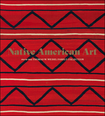 Native American Art from the Thomas W. Weisel Family Collection