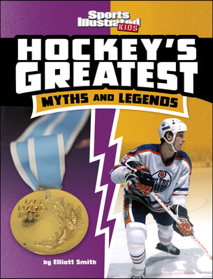 Hockey&#39;s Greatest Myths and Legends