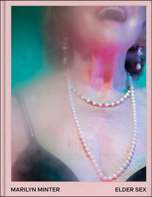 Marilyn Minter: Elder Sex