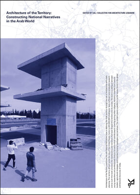 Architecture of the Territory: Constructing National Narratives in the Arab World