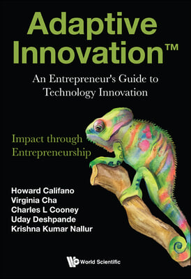 Adaptive Innovation: An Entrepreneur&#39;s Guide to Technology Innovation