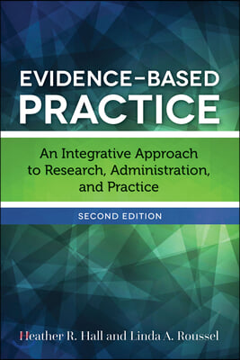 Evidence-Based Practice: An Integrative Approach to Research, Administration, and Practice