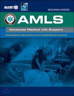 Amls Portuguese: Atendimento Pre-Hospitalar as Emergencias Clinicas Da Naemt: Atendimento Pre-Hospitalar as Emergencias Clinicas Da Naemt