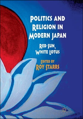 Politics and Religion in Modern Japan: Red Sun, White Lotus