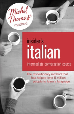 Insider&#39;s Italian: Intermediate Conversation Course (Learn Italian with the Michel Thomas Method)