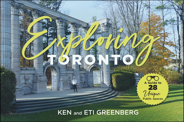 Exploring Toronto: A Guide to 28 Unique Public Spaces