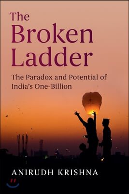 The Broken Ladder: The Paradox and Potential of India&#39;s One-Billion