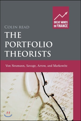 The Portfolio Theorists: Von Neumann, Savage, Arrow and Markowitz