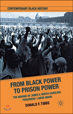 From Black Power to Prison Power: The Making of Jones V. North Carolina Prisoners' Labor Union