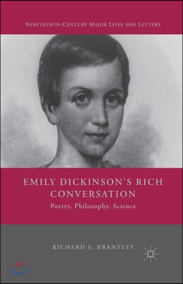 Emily Dickinson&#39;s Rich Conversation: Poetry, Philosophy, Science