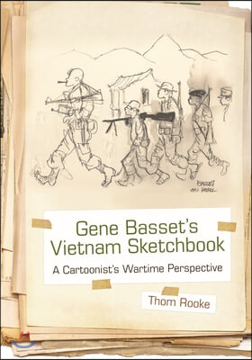 Gene Basset&#39;s Vietnam Sketchbook: A Cartoonist&#39;s Wartime Perspective