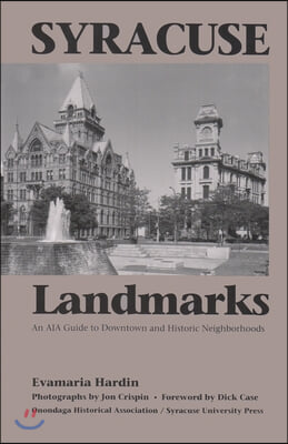 Syracuse Landmarks: An Aia Guide to Downtown and Historic Neighborhoods