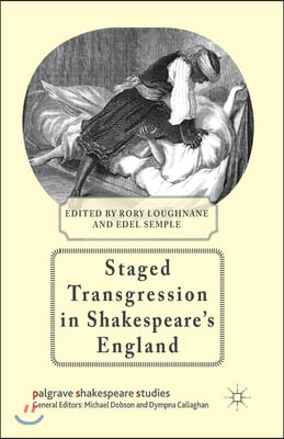 Staged Transgression in Shakespeare&#39;s England