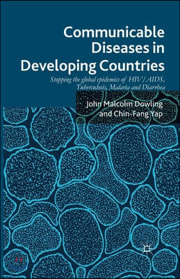 Communicable Diseases in Developing Countries: Stopping the Global Epidemics of Hiv/Aids, Tuberculosis, Malaria and Diarrhea