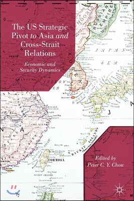The US Strategic Pivot to Asia and Cross-Strait Relations: Economic and Security Dynamics