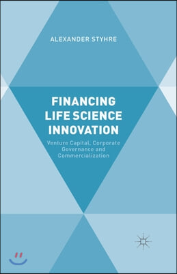 Financing Life Science Innovation: Venture Capital, Corporate Governance and Commercialization