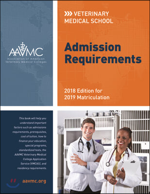 Veterinary Medical School Admission Requirements (Vmsar): 2018 Edition for 2019 Matriculation