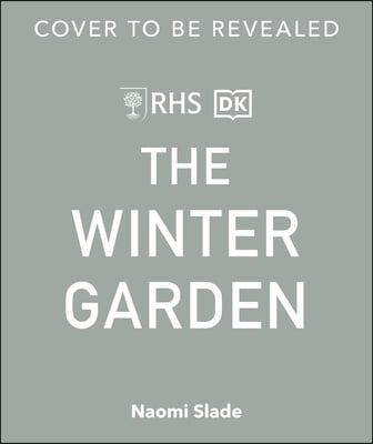 The Winter Garden: Celebrate the Forgotten Season