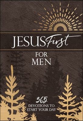 Jesus First for Men: 365 Devotions to Start Your Day