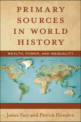 Primary Sources in World History: Wealth, Power, and Inequality