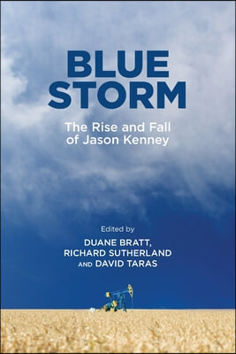 Blue Storm: The Rise and Fall of Jason Kenney