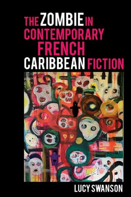 The Zombie in Contemporary French Caribbean Fiction