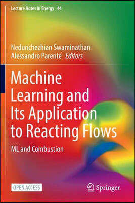 Machine Learning and Its Application to Reacting Flows: ML and Combustion