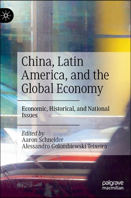 China, Latin America, and the Global Economy: Economic, Historical, and National Issues