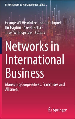 Networks in International Business: Managing Cooperatives, Franchises and Alliances