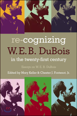 Re-Cognizing Web Dubois In The: Essays On W. E. B. Du Bois (P335/Mrc)