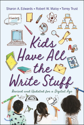 Kids Have All the Write Stuff: Revised and Updated for a Digital Age