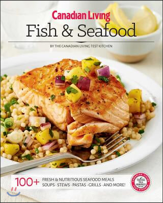 Canadian Living: Fish &amp; Seafood