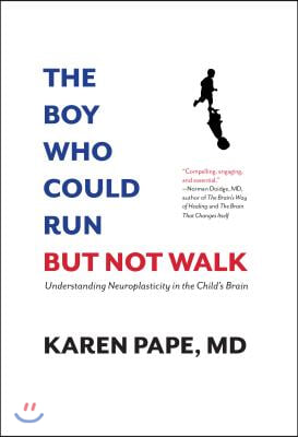 The Boy Who Could Run But Not Walk: Understanding Neuroplasticity in the Child&#39;s Brain