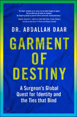 Garment of Destiny: Zanzibar to Oxford: A Surgeon&#39;s Global Quest for Identity and the Ties That Bind