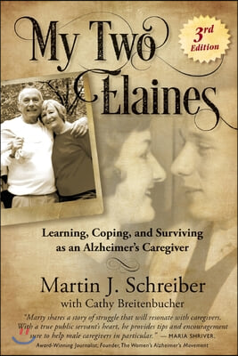 My Two Elaines: Learning, Coping, and Surviving as an Alzheimer&#39;s Caregiver