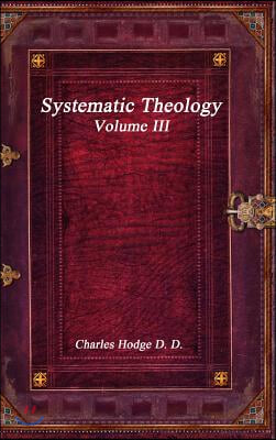 Systematic Theology Volume III