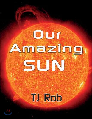 Our Amazing Sun: (Age 5 - 8)