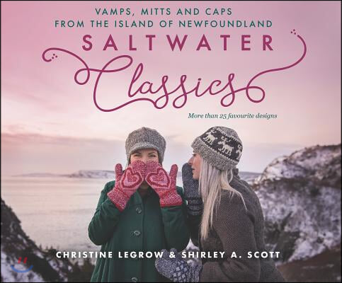 Saltwater Classics: Caps, Vamps and Mittens from the Island of Newfoundland