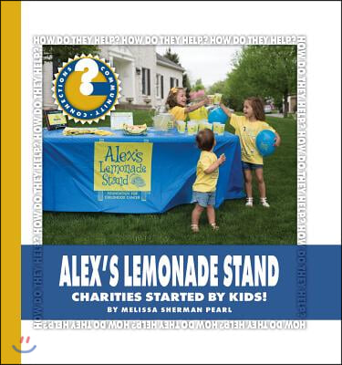 Alex&#39;s Lemonade Stand: Charities Started by Kids!